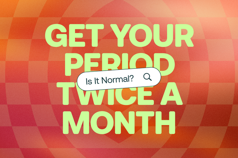 Is It Normal to Get Your Period Twice a Month?