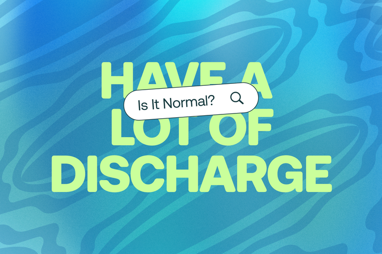 Is It Normal to Have a Lot of Discharge?
