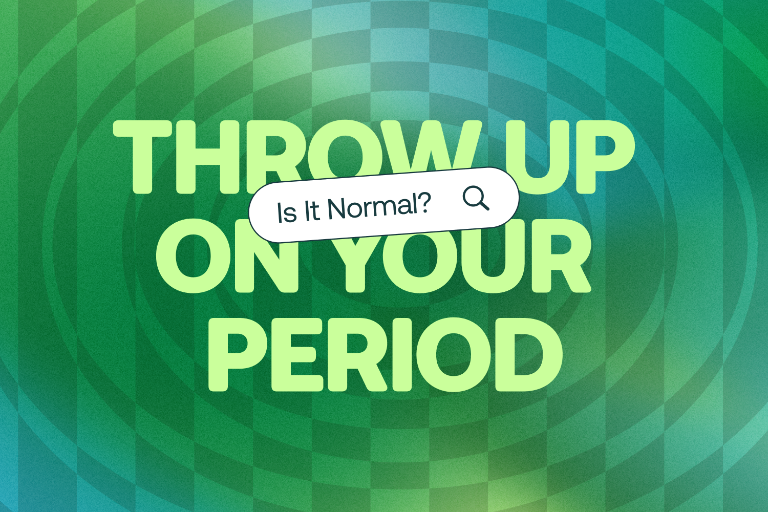 Is It Normal to Throw Up on Your Period?