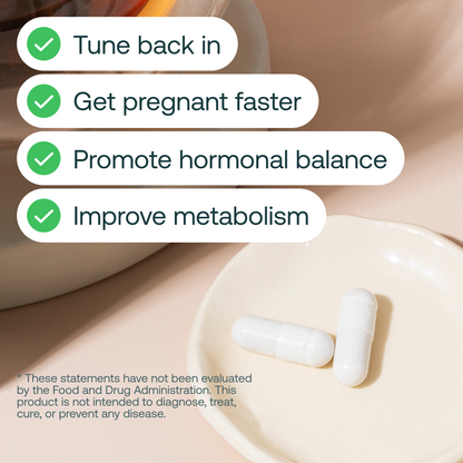 Two white supplement capsules on a ceramic dish with text listing benefits: tune back in, get pregnant faster, promote hormonal balance, improve metabolism